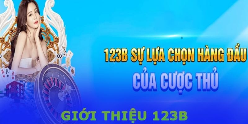 Ưu điểm để lựa chọn 123b nhà cái 