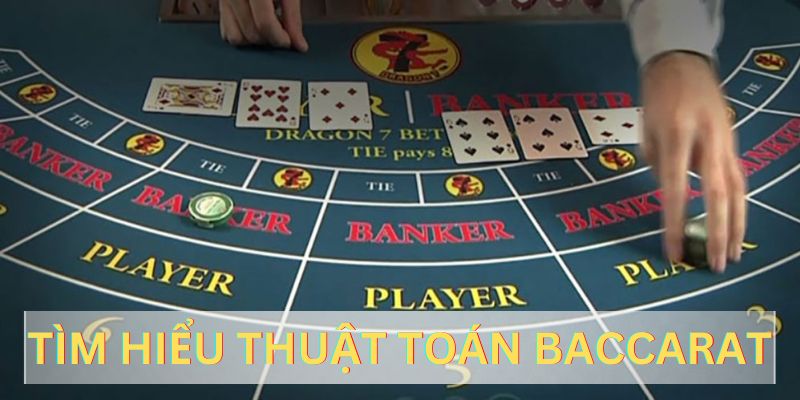 Tìm hiểu khái niệm của thuật toán trong Baccarat